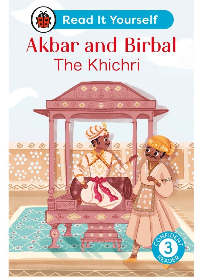 Akbar and Birbal: The Khichri : Read It Yourself - Level 3 Confident Reader